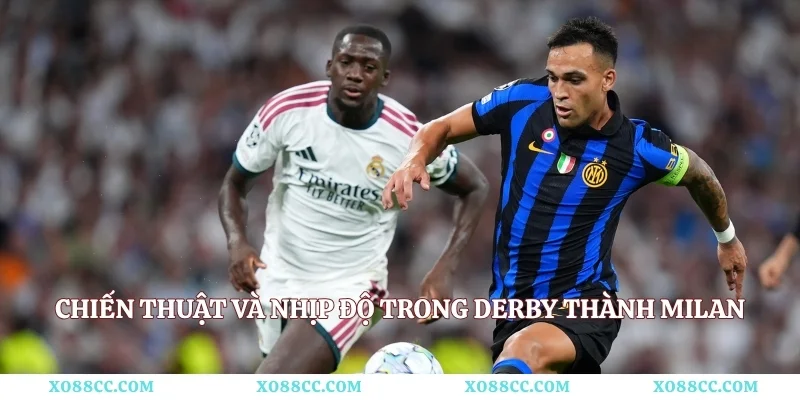 Chiến thuật và nhịp độ trong derby thành Milan