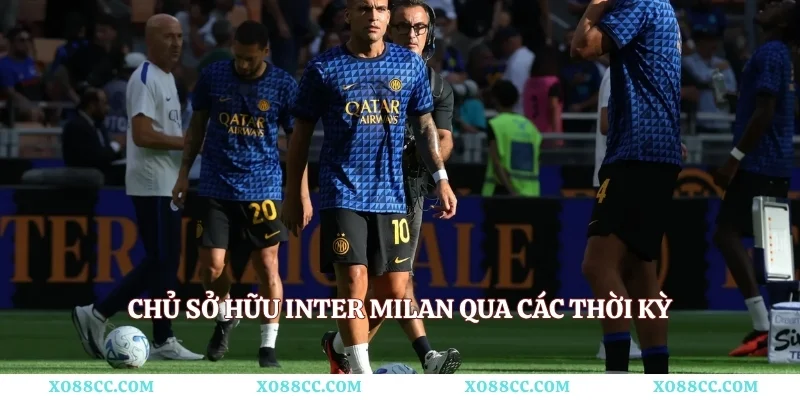 Chủ sở hữu Inter Milan qua các thời kỳ