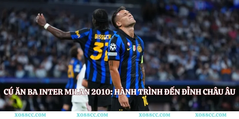 Cú Ăn Ba Inter Milan 2010: Hành Trình Đến Đỉnh Châu Âu
