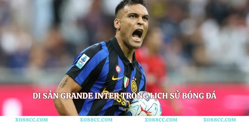 Di sản Grande Inter trong lịch sử bóng đá