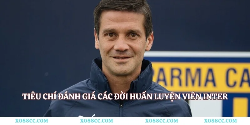 Tiêu chí đánh giá các đời huấn luyện viên Inter