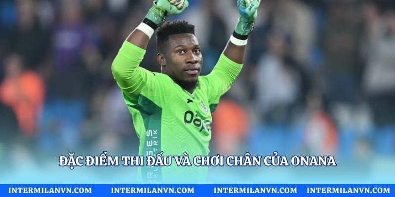 Đặc điểm thi đấu và chơi chân của Onana
