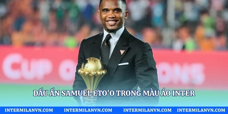 Dấu ấn Samuel Eto'o trong màu áo Inter