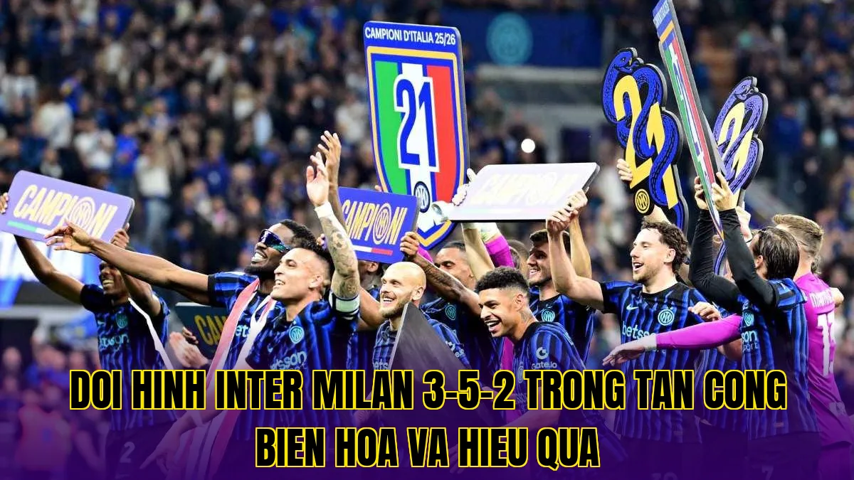 Doi hinh Inter Milan 3-5-2 trong tan cong bien hoa va hieu qua