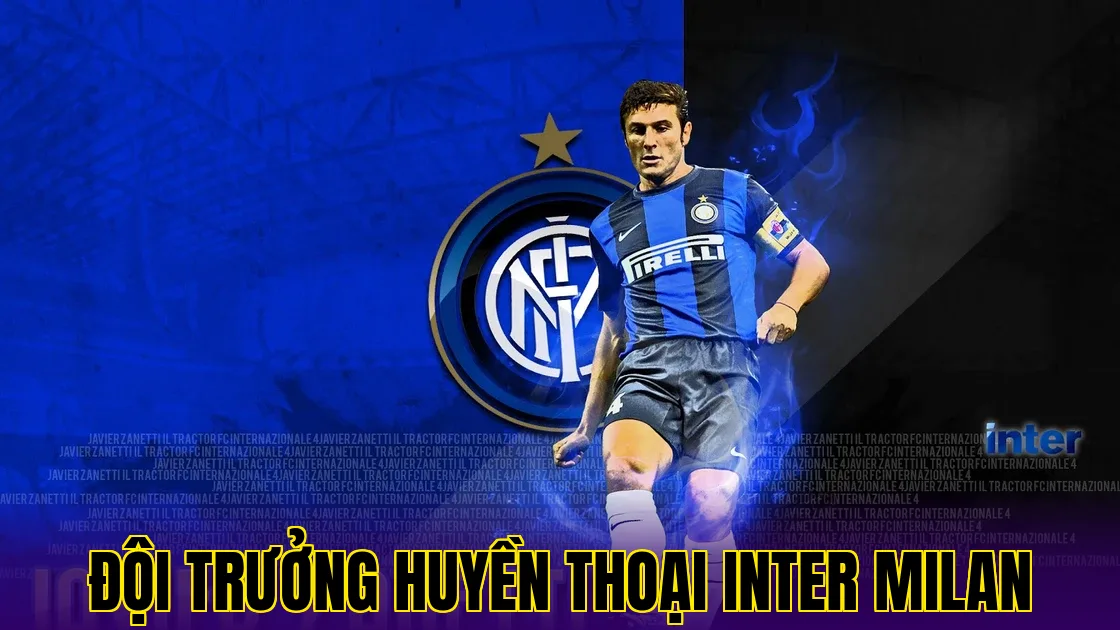 ĐỘI TRƯỞNG HUYỀN THOẠI INTER MILAN