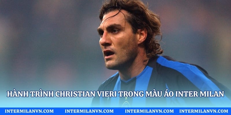 Hành trình Christian Vieri trong màu áo Inter Milan