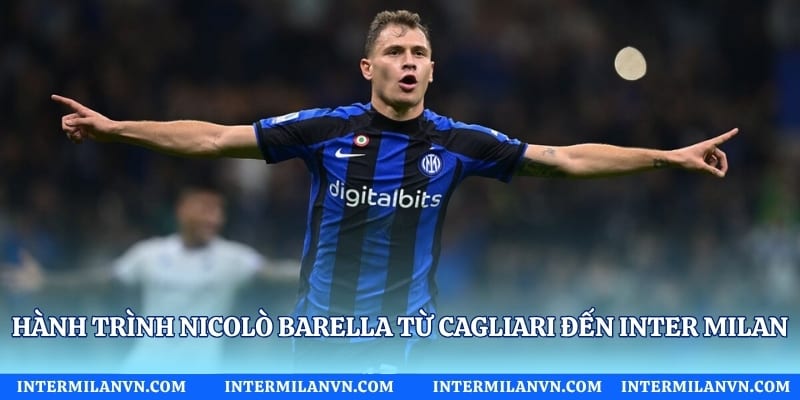 Hành trình Nicolò Barella từ Cagliari đến Inter Milan