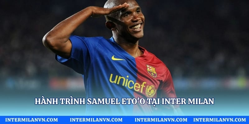 Hành trình Samuel Eto'o tại Inter Milan