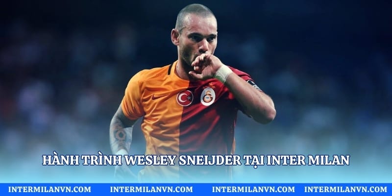 Hành trình Wesley Sneijder tại Inter Milan