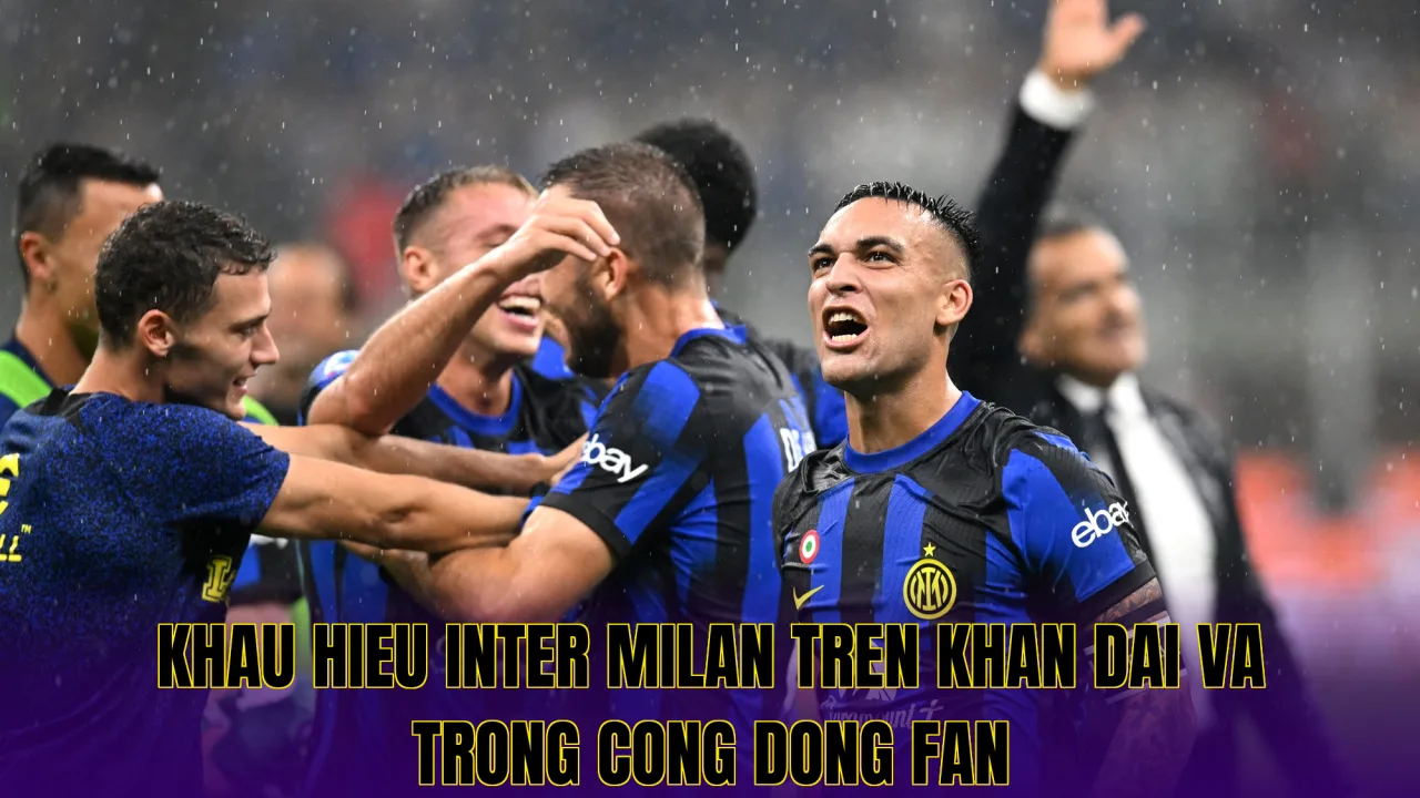Khau hieu Inter Milan tren khan dai va trong cong dong fan