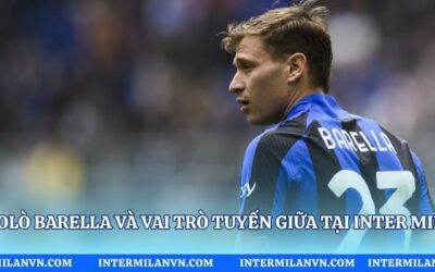 Nicolò Barella Và Vai Trò Tuyến Giữa Tại Inter Milan Nicolò Barella Và Vai Trò Tuyến Giữa Tại Inter Milan