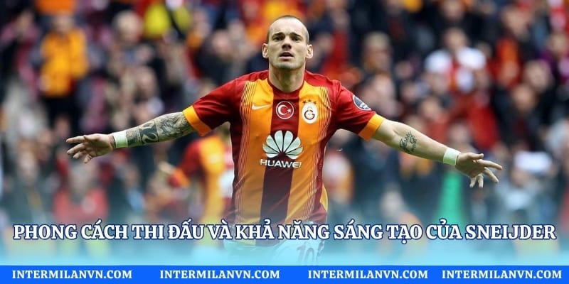 Phong cách thi đấu và khả năng sáng tạo của Sneijder
